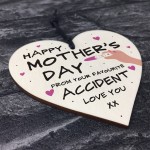 Funny Rude Mothers Day Gift Wood Heart ACCIDENT Joke Gift