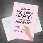 Funny Mothers Day Card From Your Best Accident Pregnant Card