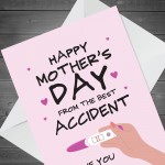 Funny Mothers Day Card From Your Best Accident Pregnant Card