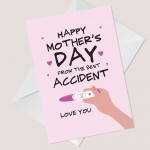 Funny Mothers Day Card From Your Best Accident Pregnant Card