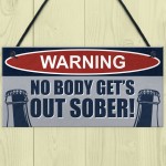 Funny Bar Sign NOBODY GETS OUT SOBER Hanging Sign