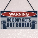 Funny Bar Sign NOBODY GETS OUT SOBER Hanging Sign