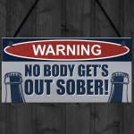 Funny Bar Sign NOBODY GETS OUT SOBER Hanging Sign