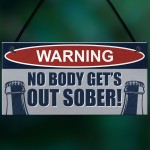 Funny Bar Sign NOBODY GETS OUT SOBER Hanging Sign