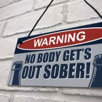 Funny Bar Sign NOBODY GETS OUT SOBER Hanging Sign