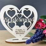 Personalised Will You Be My Bridesmaid Proposal Gift Wood Heart