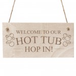 Welcome To Our Hot Tub Sign Engraved Wall Plaque Hop In