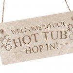 Welcome To Our Hot Tub Sign Engraved Wall Plaque Hop In