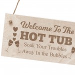 Welcome To The Hot Tub Wooden Sign Hot Tub Plaque For Garden