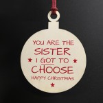 Sister I Got To Choose Bauble Christmas Gift For Best Friend