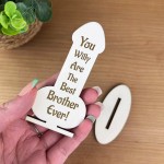 FUNNY Brother Gift Engraved Plaque Brother Christmas Birthday