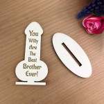 FUNNY Brother Gift Engraved Plaque Brother Christmas Birthday