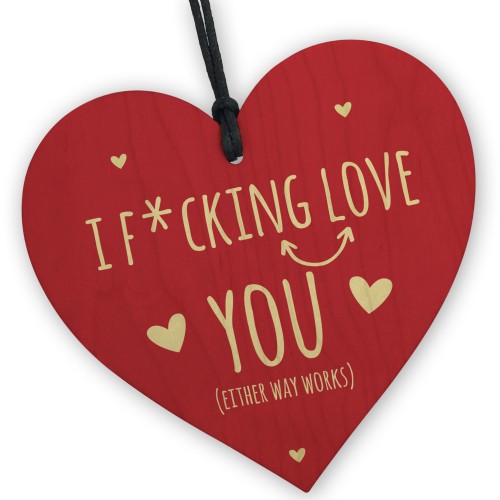 I LOVE YOU Gift For Valentines Funny Rude Wood Heart Plaque