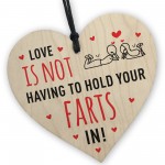 Love Is Not Having To Hold Your Farts In Funny Rude Wood Plaque