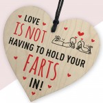 Love Is Not Having To Hold Your Farts In Funny Rude Wood Plaque