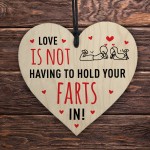 Love Is Not Having To Hold Your Farts In Funny Rude Wood Plaque