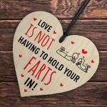 Love Is Not Having To Hold Your Farts In Funny Rude Wood Plaque