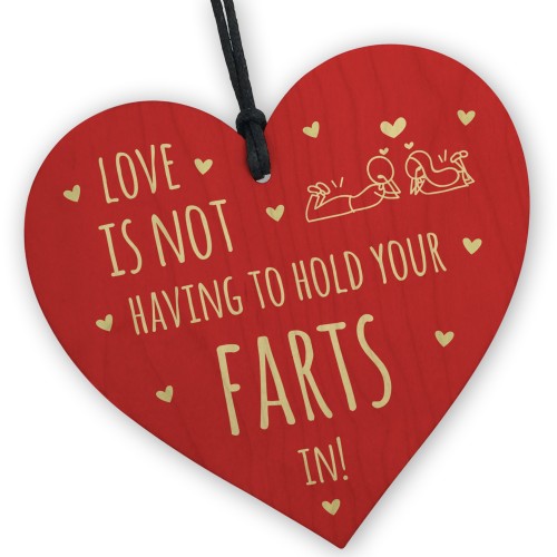 Love Is Not Having To Hold Your Farts In Funny Rude Wood Heart