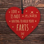 Love Is Not Having To Hold Your Farts In Funny Rude Wood Heart