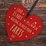 Love Is Not Having To Hold Your Farts In Funny Rude Wood Heart