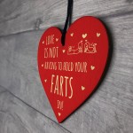 Love Is Not Having To Hold Your Farts In Funny Rude Wood Heart