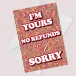 Im Yours No Refunds Valentines Day Card For Boyfriend Husband