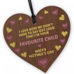 Funny Mothers Day Gift FAVOURITE CHILD Wood Heart Joke Gift