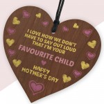 Funny Mothers Day Gift FAVOURITE CHILD Wood Heart Joke Gift