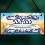 What Happens In The Hot Tub Stays In The Hot Tub Funny Sign