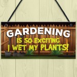 Funny Garden Sign Plaque Wet My Plants Funny Novelty Shed Sign