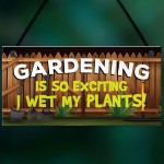 Funny Garden Sign Plaque Wet My Plants Funny Novelty Shed Sign