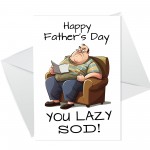 Funny Fathers Day Card LAZY SOD Dad Cards Joke Humour