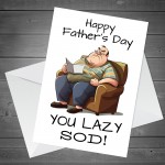 Funny Fathers Day Card LAZY SOD Dad Cards Joke Humour