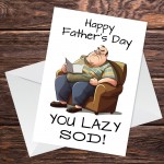 Funny Fathers Day Card LAZY SOD Dad Cards Joke Humour