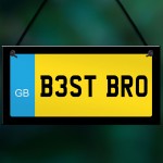 Best Bro Novelty Number Plate Sign Birthday Gift For Brother