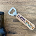 Funny Birthday Fathers Day Gift For Daddy Wooden Beer Opener