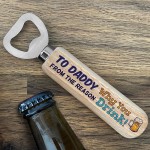 Funny Birthday Fathers Day Gift For Daddy Wooden Beer Opener