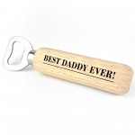 Wooden Bottle Opener Best Daddy Ever Gift For Him Fathers Day