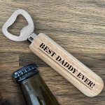 Wooden Bottle Opener Best Daddy Ever Gift For Him Fathers Day