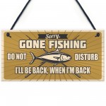 Funny Fishing Fisherman Sign GONE FISHING Garden Shed Man Cave