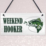 Funny WEEKEND HOOKER Sign Fishing Sign Fisherman Gift