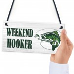 Funny WEEKEND HOOKER Sign Fishing Sign Fisherman Gift