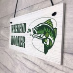 Funny WEEKEND HOOKER Sign Fishing Sign Fisherman Gift