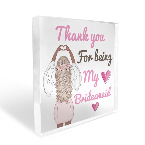 Thank You For Being My Bridesmaid Gift Acrylic Block Wedding Day