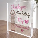 Thank You For Being My Bridesmaid Gift Acrylic Block Wedding Day