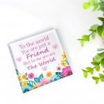 Friendship Sign Floral Acrylic Block Best Friend Christmas