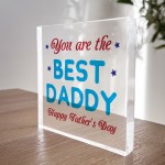 YOU ARE THE BEST DADDY PLAQUE Gift For Dad Fathers Day Freestand