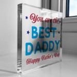 YOU ARE THE BEST DADDY PLAQUE Gift For Dad Fathers Day Freestand