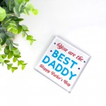 YOU ARE THE BEST DADDY PLAQUE Gift For Dad Fathers Day Freestand