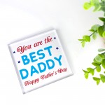 YOU ARE THE BEST DADDY PLAQUE Gift For Dad Fathers Day Freestand